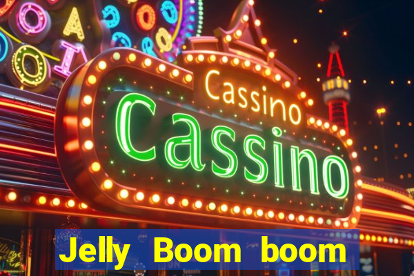 Jelly Boom boom jelly up